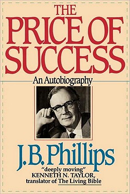 The Price of Success An Autobiography By Phillips J B (Paperback)