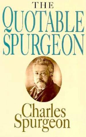 The Quotable Spurgeon By C H Spurgeon (Paperback) 9780877887102