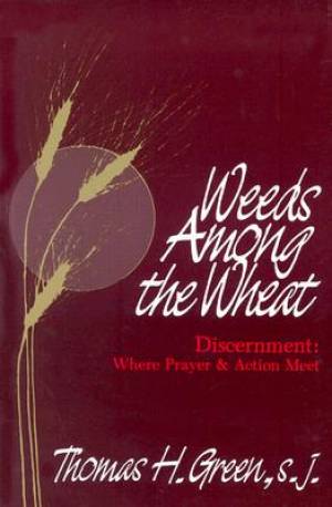 Weeds Among the Wheat By Thomas H Green (Paperback) 9780877933182