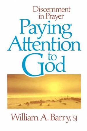 Paying Attention to God By William Barry (Paperback) 9780877934134