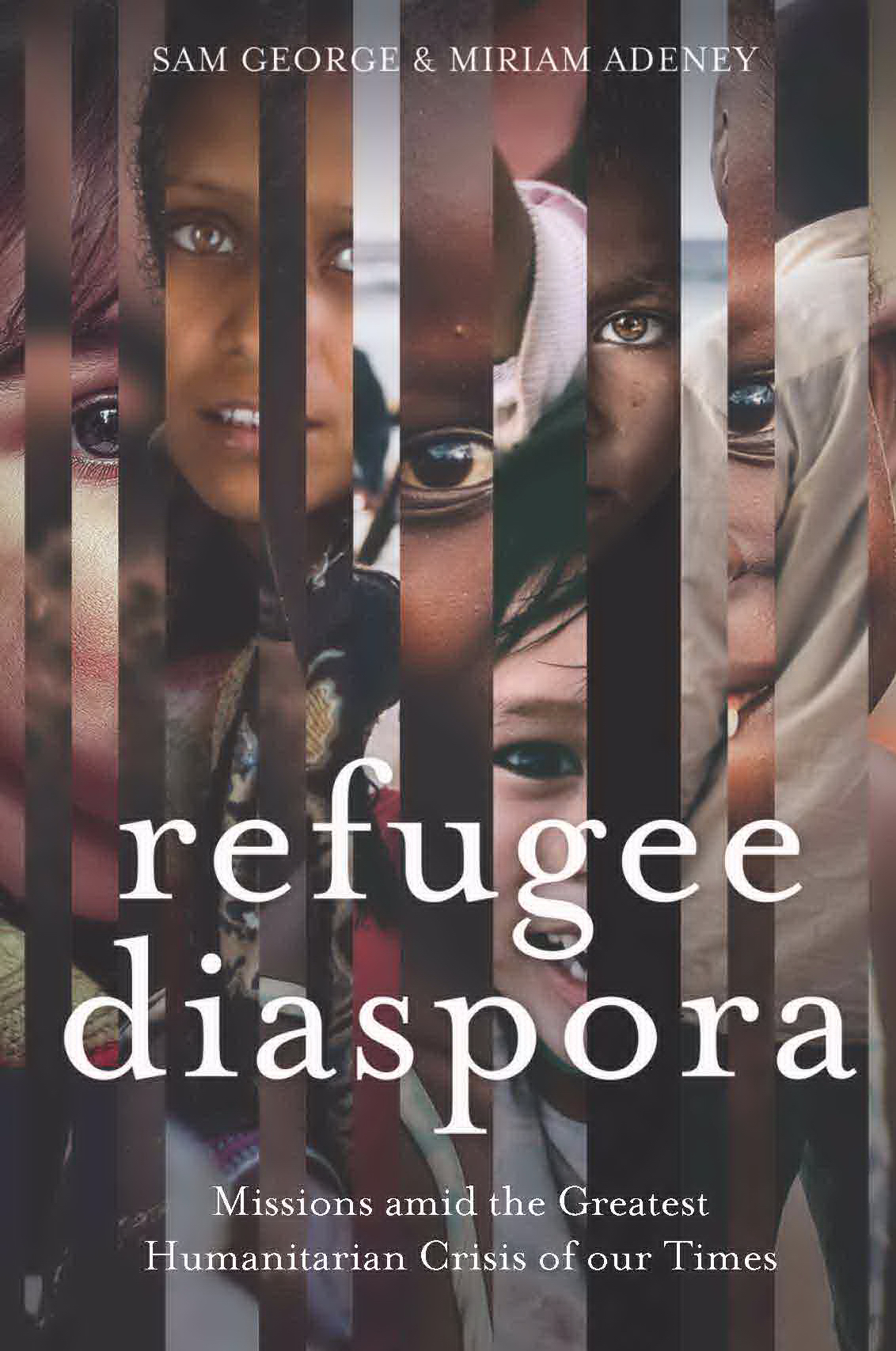 Refugee Diaspora Missions Amid the Greatest Humanitarian Crisis of th