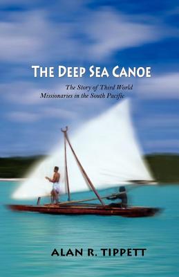 The Deep Sea Canoe The Story of Third World Missionaries in the Sout