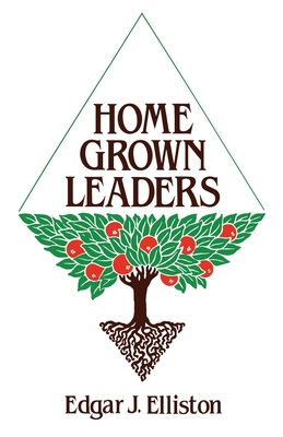 Home Grown Leaders By Edgar J Elliston (Paperback) 9780878082360