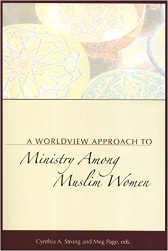 Worldview Approach to Ministry Among Muslim Women (Hardback)