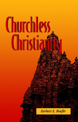 Churchless Christianity By Hoefer Herbert (Paperback) 9780878084449