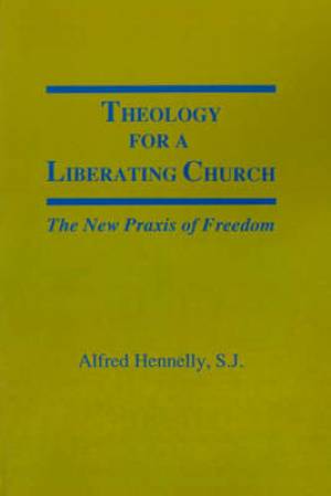 Theology for a Liberating Church By Alfred T Hennelly (Paperback)