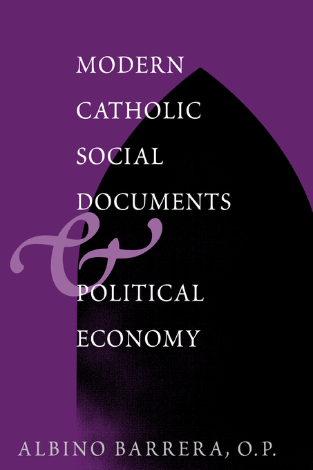 Modern Catholic Social Documents And Political Economy (Hardback)