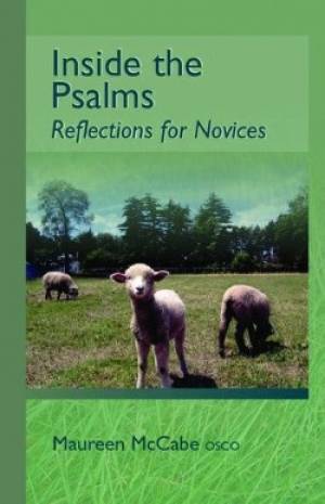 Inside the Psalms Reflections for Novices By Maureen Mc Cabe OCSO