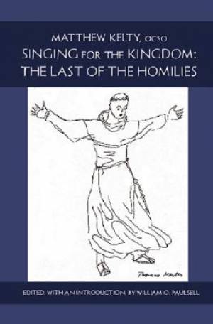 Singing for the Kingdom By Matthew Kelty (Paperback) 9780879070151