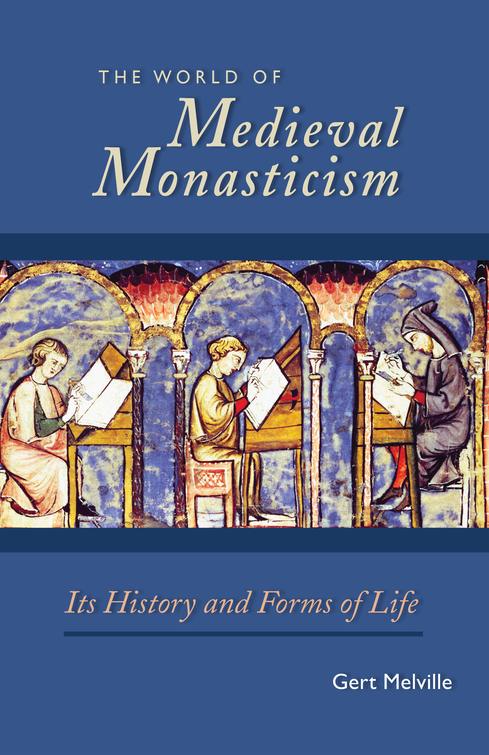 The World of Medieval Monasticism By Gert Melville (Paperback)