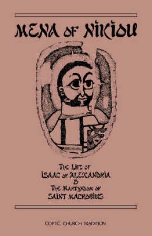 Life Of Isaac Of Alexandria & The Martyrdom Of Saint Macrobius