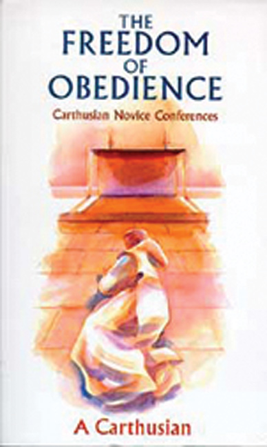 The Freedom of Obedience By A Carthusian (Paperback) 9780879077723