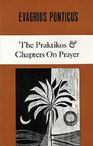 Prakticos and Chapters on Prayer By Evangrius Ponticus (Paperback)