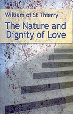 The Nature and Dignity of Love By William of Saint-Thierry (Paperback)