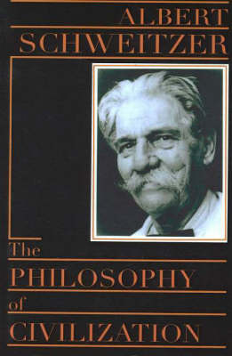 The Philosophy of Civilization By Albert Schweitzer (Paperback)