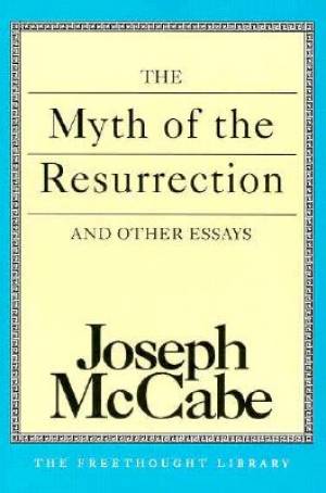 The Myth of the Resurrection By Joseph Mc Cabe (Paperback)