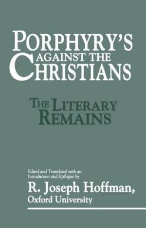 Porphyry's Against the Christians By Porphyry R Joseph Hoffman