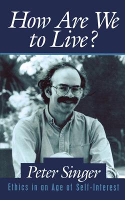 How are We to Live By Peter Singer (Paperback) 9780879759667