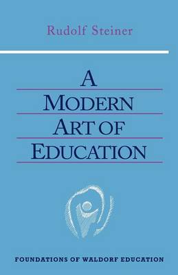 A Modern Art of Education Cw 307 By Steiner Rudolf (Paperback)