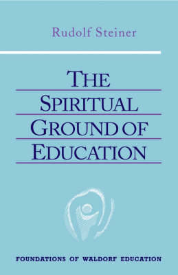 The Spiritual Ground of Education Cw 305 By Steiner Rudolf (Paperback)