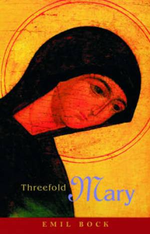 Threefold Mary By Emil Bock (Paperback) 9780880105330