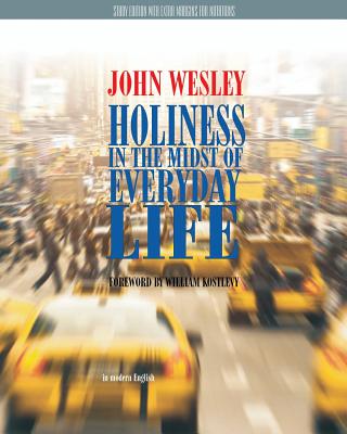 Holiness in the Midst of Everyday Life Study Edition By Wesley John