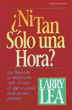 Ni Tan Solo UNA Hora By Larry Lea Judy Doyle (Paperback) 9780881130539