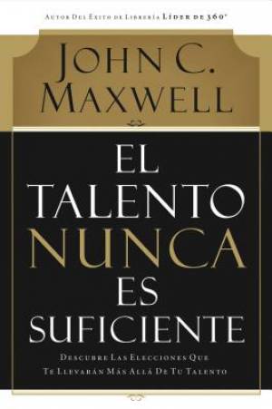 El talento nunca es suficiente By John C Maxwell (Paperback)