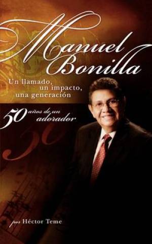 Manuel Bonilla Un Llamado un Impacto una Generacion