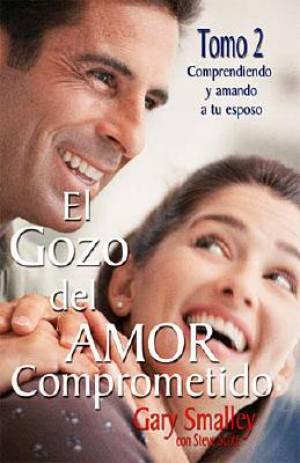 El Gozo Del Amor Comprometido By Gary Smalley Steve Scott (Paperback)