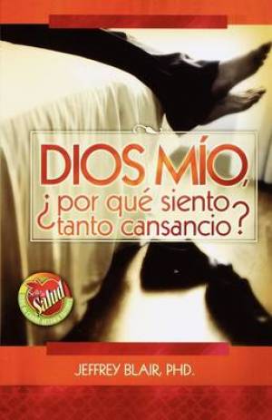 Dios Mio Por Que Siento Tanto Cansancio By Jeffrey Blair (Paperback)