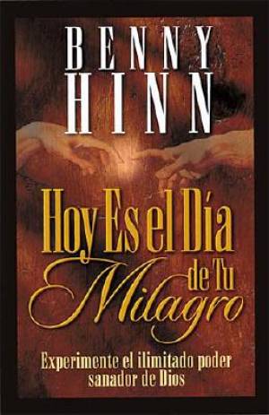 Hoy Es El Dia De Tu Milagro By Benny Hinn (Paperback) 9780881134209