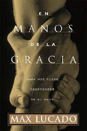 In The Grip Of Grace Spanish Version By Max Lucado (Paperback)