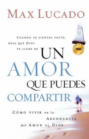 Un Amor Que Puedes Compartir By Max Lucado (Paperback) 9780881137446