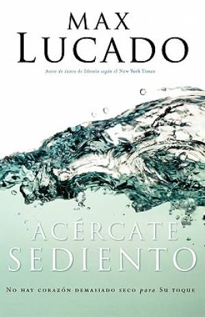 Acercate Sediento By Max Lucado (Paperback) 9780881138351