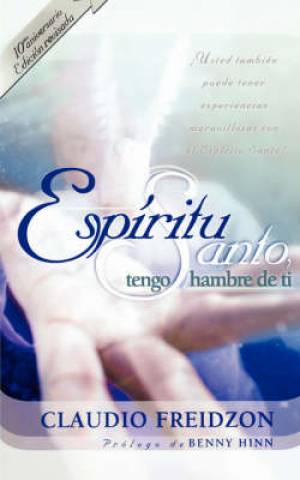 Espiritu Santo Tengo Hambre de Ti By Claudio Freidzon (Paperback)