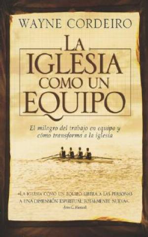 La Iglesia Como Un Equipo By Wayne Cordeiro (Paperback) 9780881139921