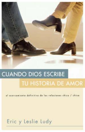 Cuando Dios Escribe Tu Historia De Amor By Eric Ludy Leslie Ludy