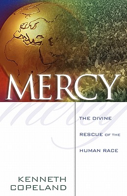 Mercy The Divine Rescue of the Human Race By Copeland Kenneth