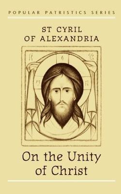 On The Unity Of Christ By St Cyril Of Alexandria St Cyril (Paperback)