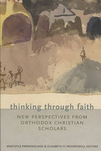 Thinking Through Faith new Perspect By A Papanikolaou Papanikolaou