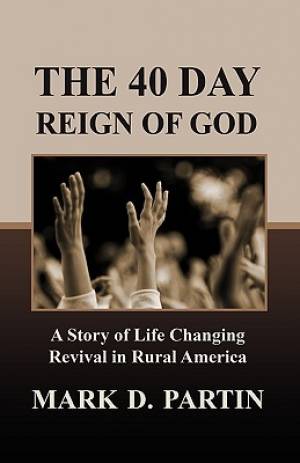 The 40 Day Reign of God By Mark D Partin (Paperback) 9780881444186