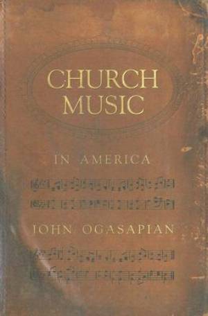 Church Music in America 1620-2000 By John Ogasapian (Hardback)