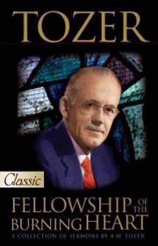 Fellowship Of The Burning Heart By A W Tozer (Paperback) 9780882702193