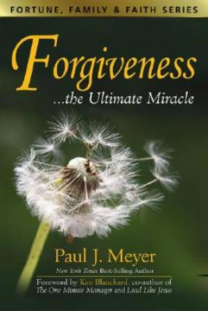 Forgiveness The Ultimate Miracle By Paul J Meyer (Paperback)