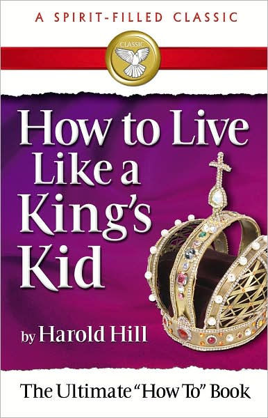 How to Live Like a King's Kid By Harold Hill Irene Harrell (Paperback)