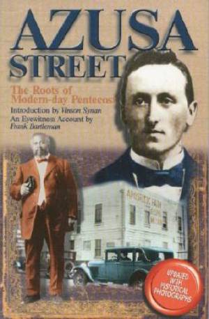 Azusa Street Roots of Modern Day Pentecost By Frank Bartleman