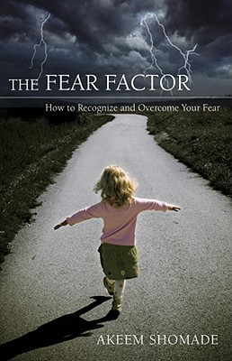 The Fear Factor How to Recognize and Overcome Your Fear (Paperback)