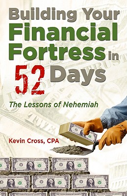 Building Your Financial Fortress in 52 Days The Lessons of Nehemiah