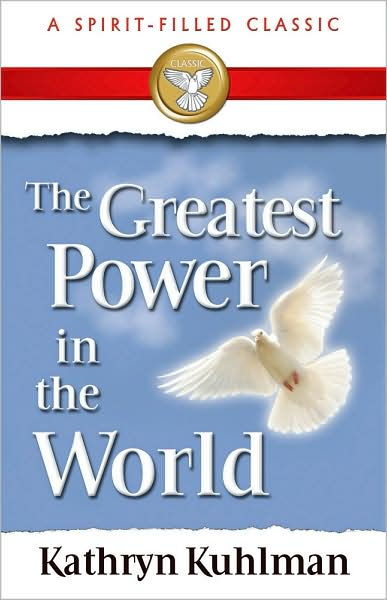 The Greatest Power in the World By Kathryn Kuhlman (Paperback)